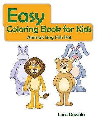Easy Coloring Book For Kids Animals Bug Fish Pet: Super Fun Coloring Books For Kids, Teens, Boy & Girls-..