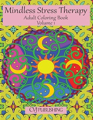 Mindless Stress Therapy: Adult Coloring Book-..