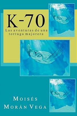K-70: Las Aventuras De Una Tortuga Majorera-..