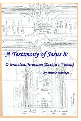 A Testimony Of Jesus 8: O Jerusalem, Jerusalem (Ezekiel's Visions)-..