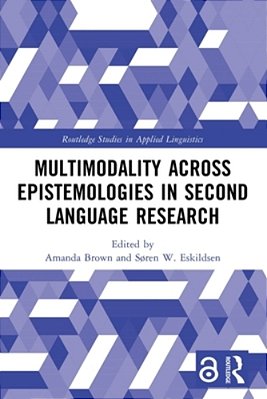 Multimodality Across Epistemologies In Second Language Research-..