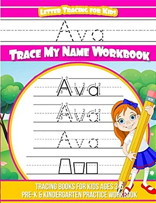 Ava Letter Tracing For Kids Trace My Name Workbook: Tracing Books For Kids Ages 3 - 5 Pre-k & Kindergarten Practice Workbook-..