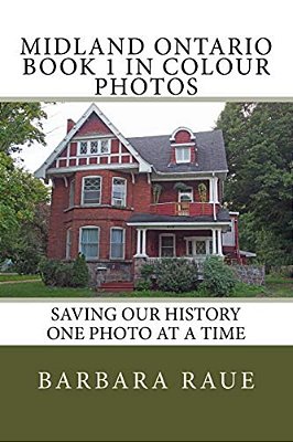 Midland Ontario Book 1 In Colour Photos: Saving Our History One Photo At A Time-..