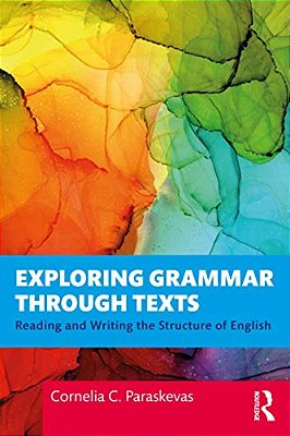 Exploring Grammar Through Texts: Reading And Writing The Structure Of English-..