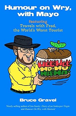 Humour On Wry, With Mayo, Featuring Travels With Fred, The World's Worst Tourist-..