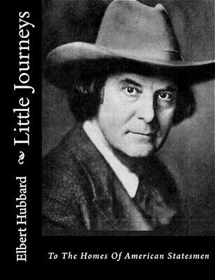 Little Journeys: To The Homes Of American Statesmen-..