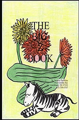 The Big Z Book: Part Of The Big A-B-c Book Series, A Preschool Picture Book In Rhyme That Contains Words Beginning With Or Having The Letter A In Them-..