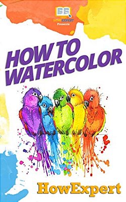 How To Watercolor: Your Step-By-step Guide To Watercoloring-..