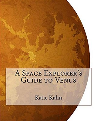 A Space Explorer's Guide To Venus-..