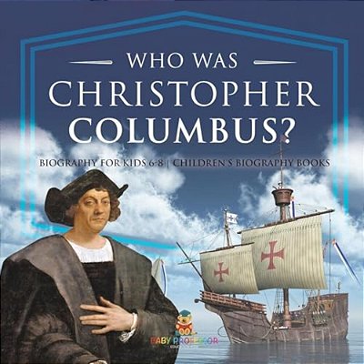 Who Was Christopher Columbus? Biography For Kids 6-8 Children's Biography Books-..