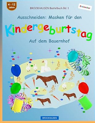 Brockhausen Bastelbuch Bd. 1 - Ausschneiden: Masken Für Den Kindergeburtstag: Auf Dem Bauernhof-..