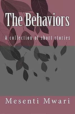 The Behaviors: A Collection Of Short Stories-..