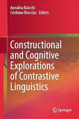 Constructional And Cognitive Explorations Of Contrastive Linguistics-..