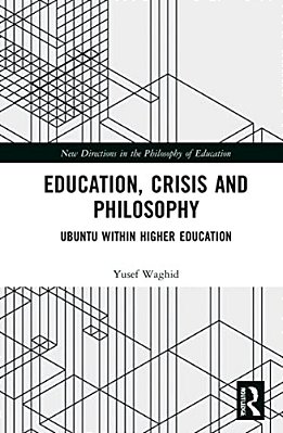 Education, Crisis And Philosophy: Ubuntu Within Higher Education-..