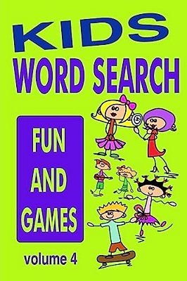 Kids Word Search Volume 4: Fun And Games-..