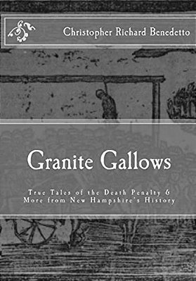 Granite Gallows: True Tales Of The Death Penalty & More From New Hampshire's H-..