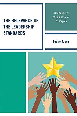 Relevance Of The Leadership Standards: A New Order Of Business For Principals-..