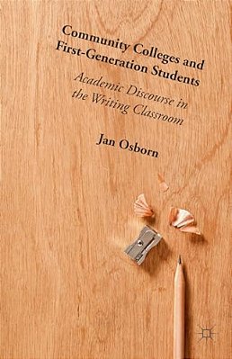 Community Colleges And First-Generation Students: Academic Discourse In The Writing Classroom-..