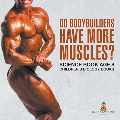 Do Bodybuilders Have More Muscles? Science Book Age 8 Children's Biology Books-..