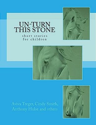 Un-Turn This Stone: Short Stories For Children-..