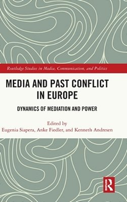 Media And Past Conflict In Europe: Dynamics Of Mediation And Power-..