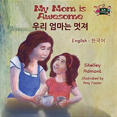 My Mom Is Awesome: English Korean Bilingual Edition-..