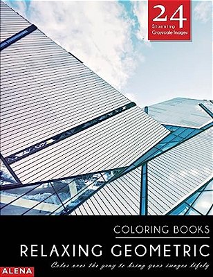 Relaxing Geometric Coloring Books: Stress Relief Coloring Books For Adults With 24 Stunning Geometric Grayscale Images-..