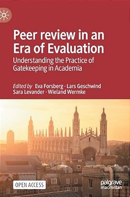 Peer Review In An Era Of Evaluation: Understanding The Practice Of Gatekeeping In Academia-..