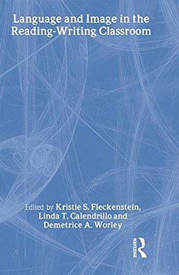 Language And Image In The Reading-Writing Classroom: Teaching Vision-..