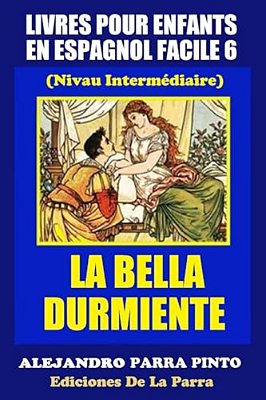Livres Pour Enfants En Espagnol Facile 6: La Bella Durmiente-..