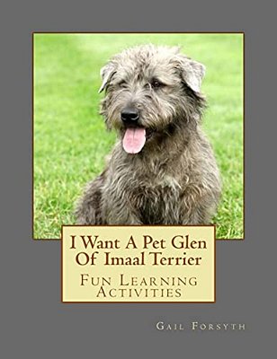 I Want A Pet Glen Of Imaal Terrier: Fun Learning Activities-..