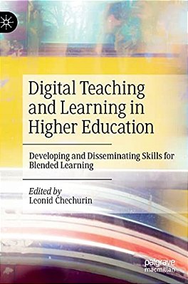 Digital Teaching And Learning In Higher Education: Developing And Disseminating Skills For Blended Learning-..
