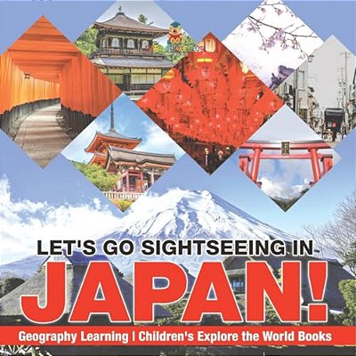 Let's Go Sightseeing In Japan! Learning Geography Children's Explore The World Books-..