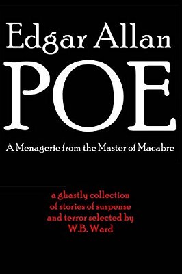 Edgar Allan Poe: A Menagerie From The Master Of Macabre-..