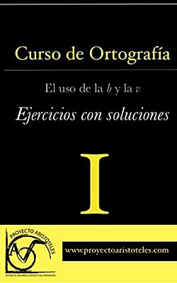 Curso De Ortografía I - El Uso De La B Y La V - Ejercicios Con Soluciones-..