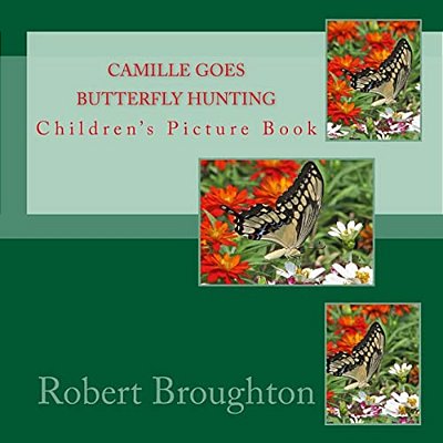 Camille Goes Butterfly Hunting: Children's Picture Book-..