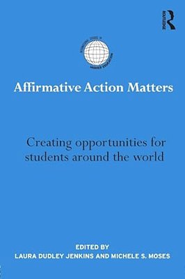 Affirmative Action Matters: Creating Opportunities For Students Around The World-..