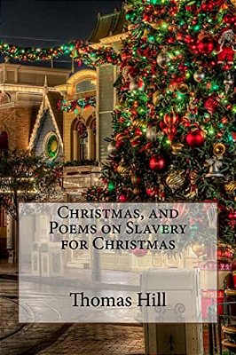Christmas, And Poems On Slavery For Christmas Thomas Hill-..