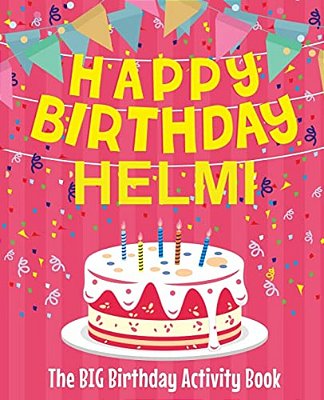 Happy Birthday Helmi - The Big Birthday Activity Book: (Personalized Children's Activity Book)-..