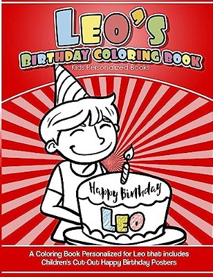 Leo's Birthday Coloring Book Kids Personalized Books: A Coloring Book Personalized For Leo That Includes Children's Cut Out Happy Birthday Posters-..
