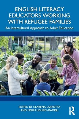 English Literacy Educators Working With Refugee Families: An Intercultural Approach To Adult Education-..