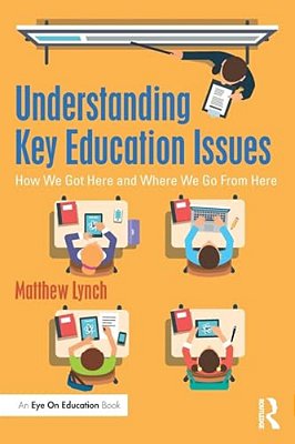 Understanding Key Education Issues: How We Got Here And Where We Go From Here-..