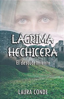 Lágrima Hechicera: El Descubrimiento-..