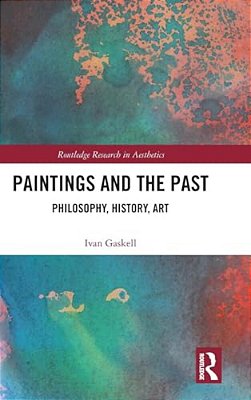 Paintings And The Past: Philosophy, History, Art-..