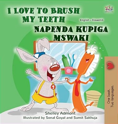 I Love To Brush My Teeth (English Swahili Bilingual Book For Kids)-..