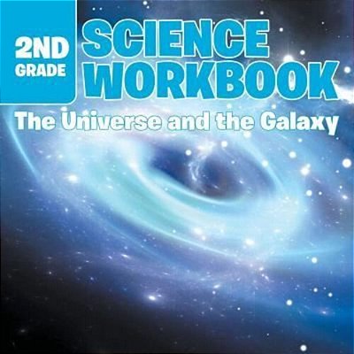 2ND Grade Science Workbook The Universe And The Galaxy-..