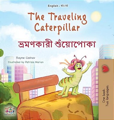 The Traveling Caterpillar (English Bengali Bilingual Book For Kids)-..