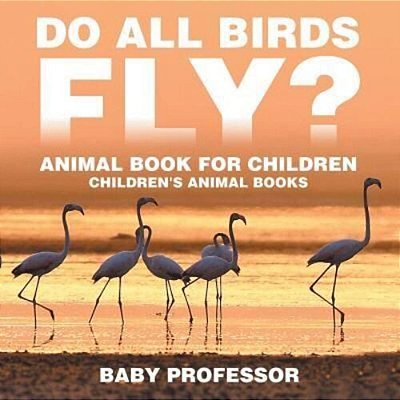 Do All Birds Fly? Animal Book For Children Children's Animal Books-..