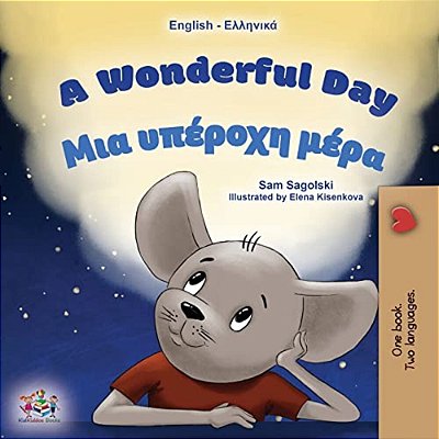 A Wonderful Day (English Greek Bilingual Book For Kids)-..