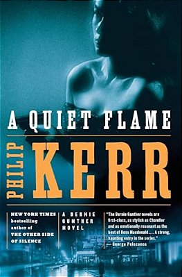A Quiet Flame: A Bernie Gunther Novel-..